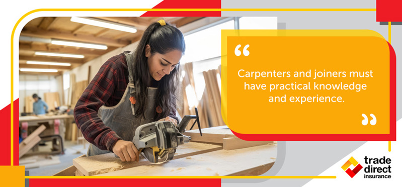 Carpenters and joiners must have practical knowledge and experience