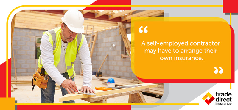 A self-employed contractor may have to arrange their own insurance