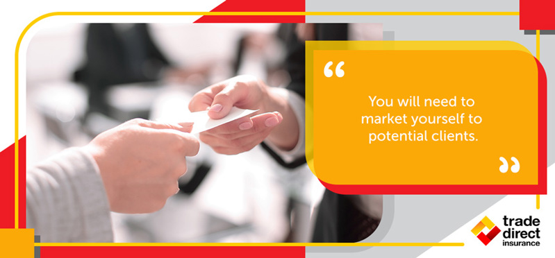 You will need to market yourself to potential clients